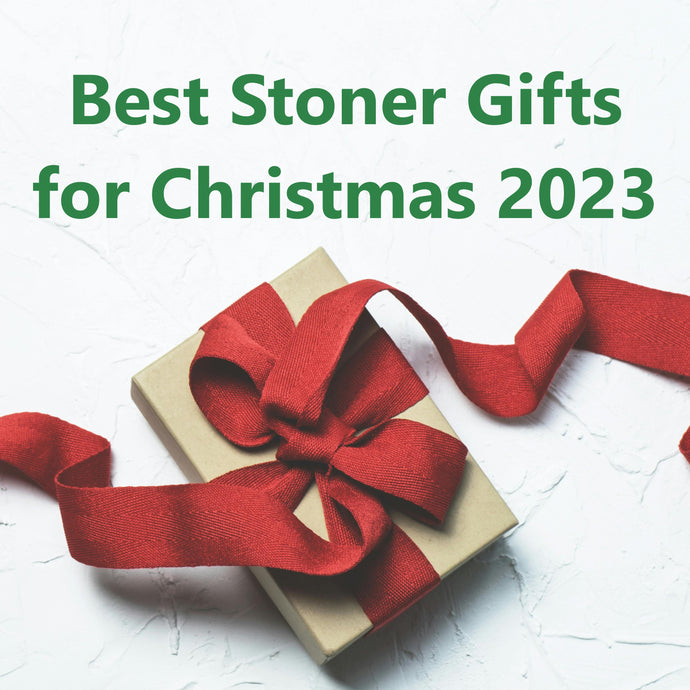 Best Stoner Gifts for Christmas 2023