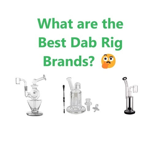 Best Dab Rig Brands of 2024