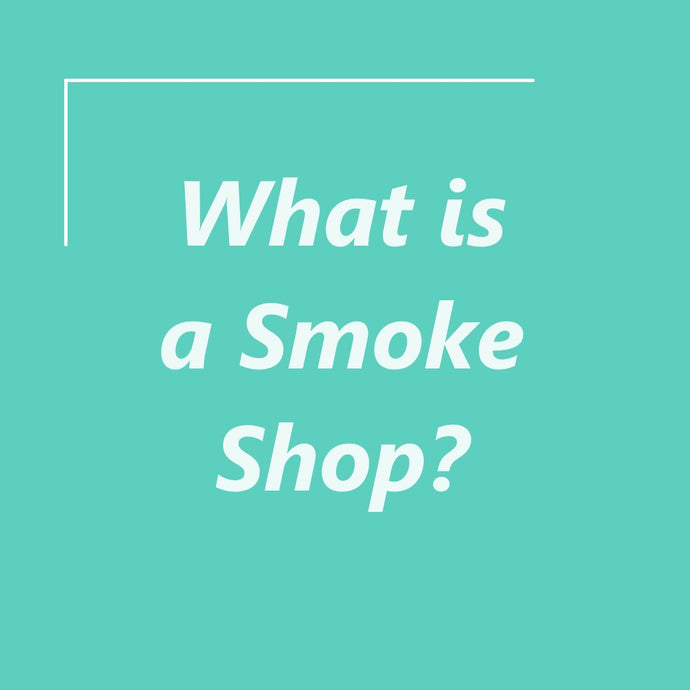What is a Smoke Shop?